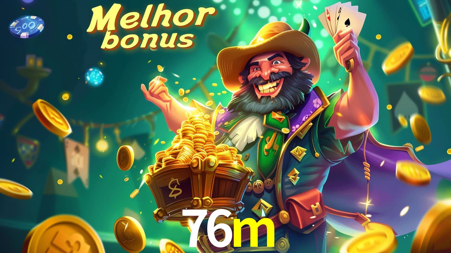 Bônus Irresistíveis: Melhores Ofertas do 76m